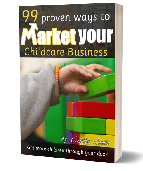 99 Proven Ways To Market Your Childcare Business Get More Children