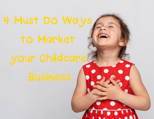 4 must do ways to market your childcare business