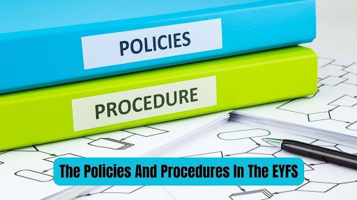 Policies and Procedures in Childcare in the EYFS