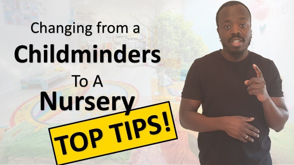 Making The Switch: Changing your setting from a Childminder To Nursery