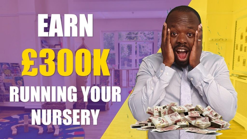 How to Earn Over £300k a Year Running Your Own Nursery (UK)